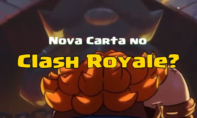 Nova carta no Clash Royale?